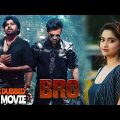 BRO 2023 Full Movie In Hindi | Sai Dharam Tej New Released Hindi Dubbed Full Movie 2023 #southhindi