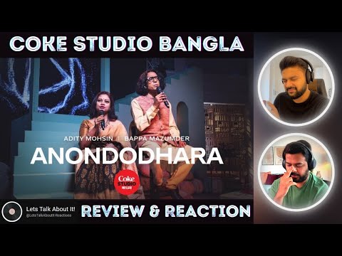 Anondodhara | Coke Studio Bangla | Adity Mohsin X Bappa Mazumder | 🔥 Lets Talk About It 🔥