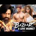 Bazaar A Love Market – South Indian Full Movie Dubbed In Hindi | Rocking Star Yash, Radhika Pandit