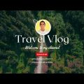 Top ten travel vlogs in Bangladesh | Sabit Ahmed | Travel Hunt with Sabit