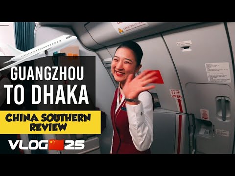 Guangzhou To Dhaka By China Southern | Vlog 25 | China To Bangladesh