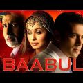 BAABUL Full Movie {HD} | Amitabh Bachchan, Salman Khan, Rani Mukherjee, John Abraham -superhit Movie