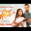 Ore Mon | ওরে মন | Porshi | Arfin Rumey | Official Music Video | Bangla Song 2023