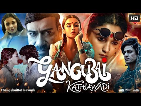 Gangubai Kathiawadi Full Movie HD | Alia Bhatt | Ajay Devgan | Vijay Raaz | New Hindi Full Movie