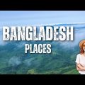Amazing Places to Visit in Bangladesh l Best Places to Visit in Bangladesh-  Travel Video