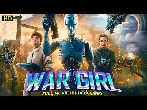 War Girl (2023) Chinese Fantasy Action Movie | Hindi Dubbed | New Hollywood Full Action Movie 2023