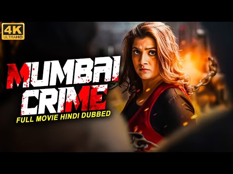 Varalaxmi Sarathkumar's MUMBAI CRIME (4K) – Hindi Dubbed Full Movie | South Movies Dubbed In Hindi