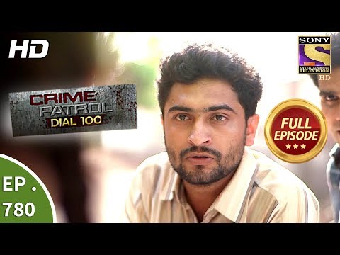 Crime Patrol Dial 100 – Ep 780 – Full Episode – 18th May, 2018