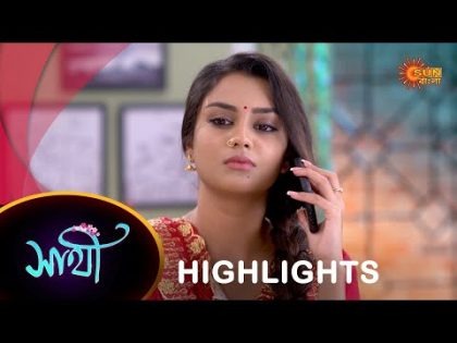 Saathi – Highlights |  25 OCT 2023  | Full Ep FREE on SUN NXT | Sun Bangla Serial