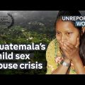 Pregnant and trapped: Guatemala’s child sex abuse crisis | Unreported World
