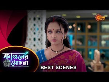 Phaguner Mohona – Best Scene | 30 Oct 2023 | Full Ep FREE on SUN NXT | Sun Bangla