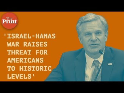 'Israel-Hamas war raises threat of attack against Americans in US to historic levels' : FBI Director