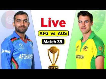 Australia Vs Afghanistan Live World Cup – Match 39 | AUS vs AFG Live Score