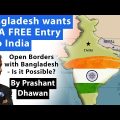 Bangladesh wants VISA FREE Entry Into India | Open Borders with Bangladesh – Is it Possible?