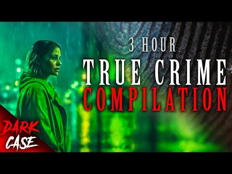 3 HOUR TRUE CRIME COMPILATION – 10 Disturbing Cases | True Crime Documentary #3