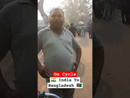 India To Bangladesh 🇧🇩 on cycle travel || Petrapol border crossings scene