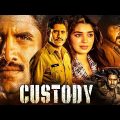 Custody Full Movie | 2023 New Released Hindi Dubbed Movie | Naga Chaitanya, Krithi Shetty, Priyamani