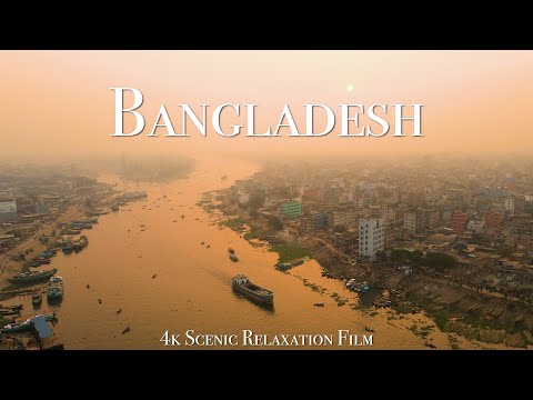 Bangladesh 4K – Scenic Relaxation Film With Inspiring Music
