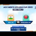 India vs Bangladesh | Semi Final 2 | ACC Men's U19 Asia Cup 2023