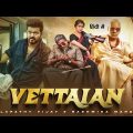 Thalapathy Vijay's Vettaiyan : Full Movie (Hindi Dubbed) Latest South Indian Full Action Movie 2023