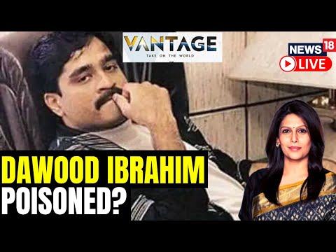 LIVE: Dawood Ibrahim Poisoned? How He Became India's Most Wanted Criminal |Vantage with Palki Sharma