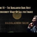Episode 10 – The Bangladesh Bank Heist: A Cybersecurity Wake-Up Call for Finance