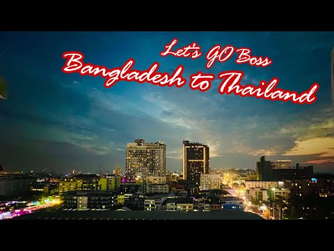 Travelling from Bangladesh to Thailand || Let’sGoBoss || Travel Vlog