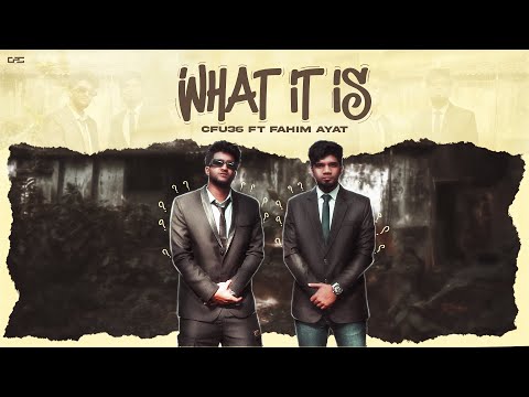 What it is | Bangla Rap Song | Cfu36 Ft FAHIM AYAT | Official Music Video 2024