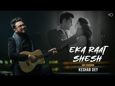Eka Raat Shesh – Sad | একা রাত শেষ | Keshab Dey | Yash – Nussrat | New Bengali Sad Song 2024