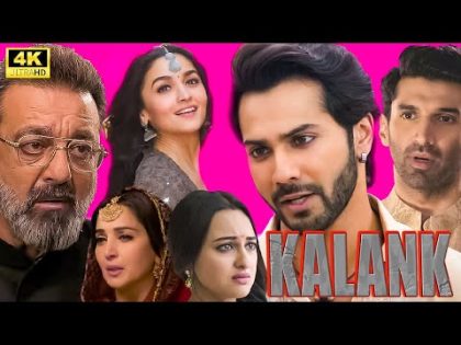 Kalank  Hindi Movie || Sanjay Dutt | Madhuri Dixit | Varun Dhawan | Alia Bhatt | Sonakshi Sinha