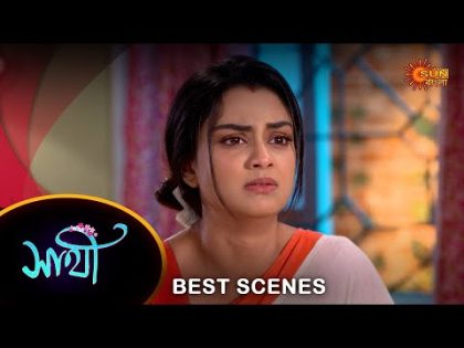 Saathi – Best Scene |04 Mar 2024 | Full Ep FREE on SUN NXT | Sun Bangla